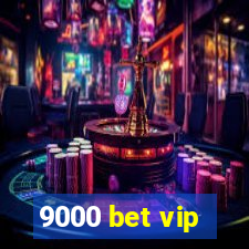 9000 bet vip